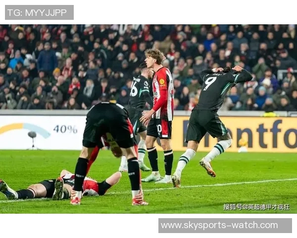 德甲激战：利物浦与阿森纳1比1平局绝杀瞬间震撼全场历史冷门再现